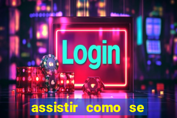 assistir como se tornar um conquistador
